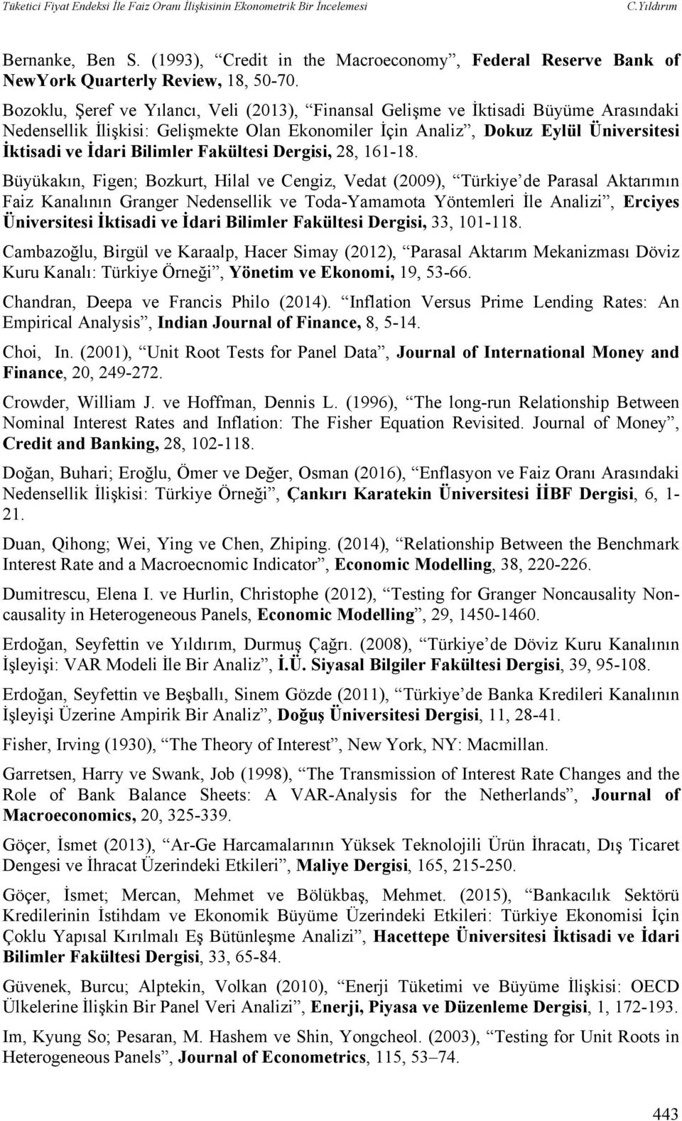 Bozoklu, Şeref ve Yılancı, Veli (2013), Finansal Gelişme ve İktisadi Büyüme Arasındaki Nedensellik İlişkisi: Gelişmekte Olan Ekonomiler İçin Analiz, Dokuz Eylül Üniversitesi İktisadi ve İdari