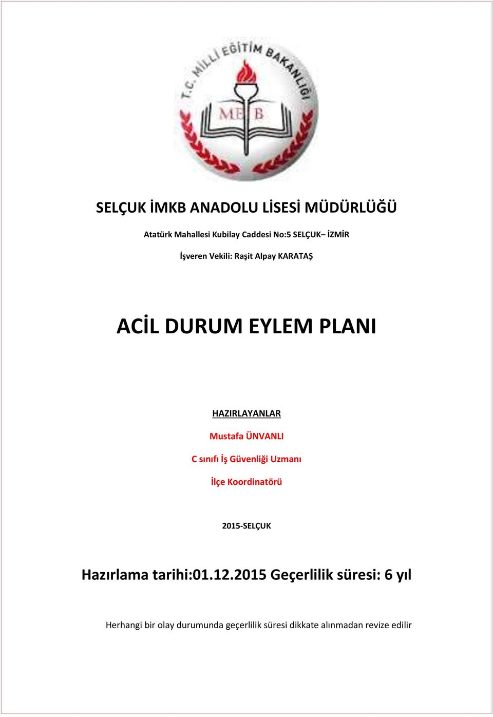 sınıfı İş Güvenliği Uzmanı İlçe Koordinatörü 2015-SELÇUK Hazırlama tarihi:01.12.