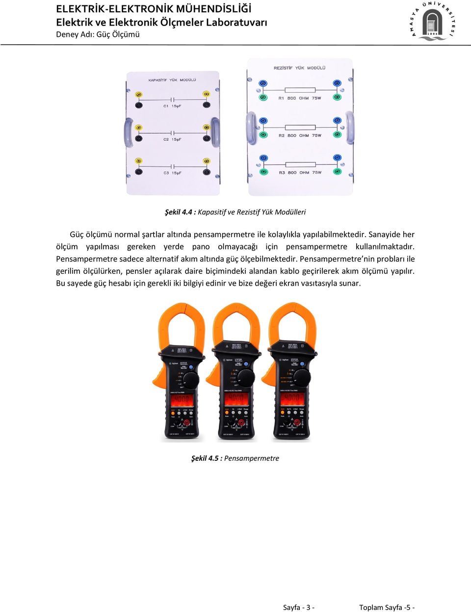 Pensampermetre sadece alternatif akım altında güç ölçebilmektedir.