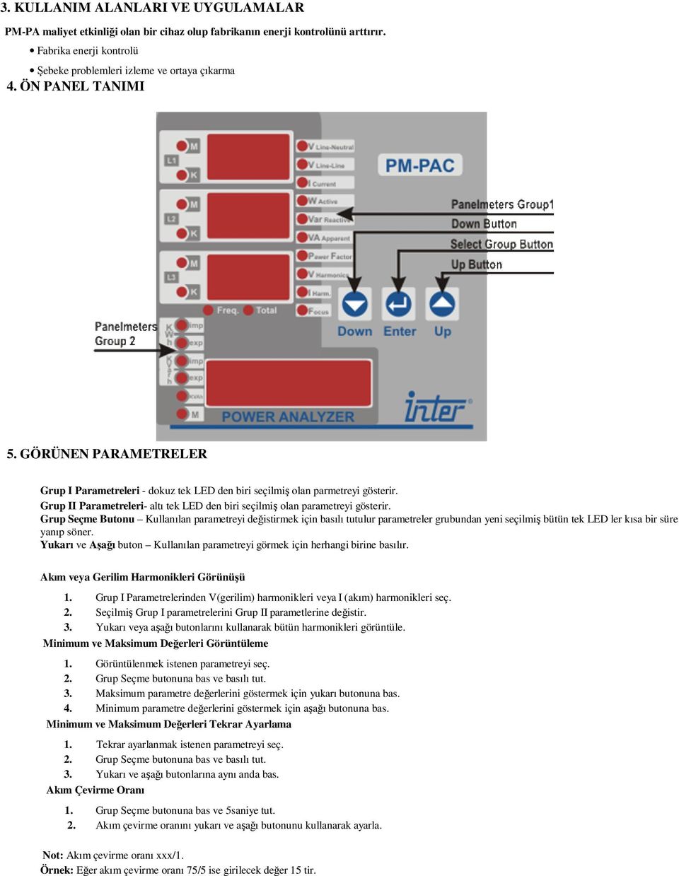 Grup II Parametreleri- altı tek LED den biri seçilmiş olan parametreyi gösterir.