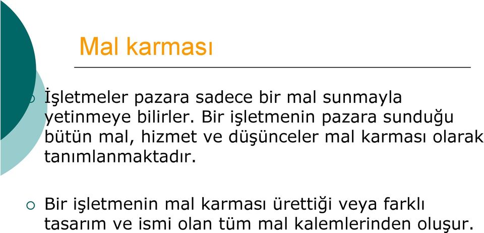 Bir işletmenin pazara sunduğu bütün mal, hizmet ve düşünceler mal