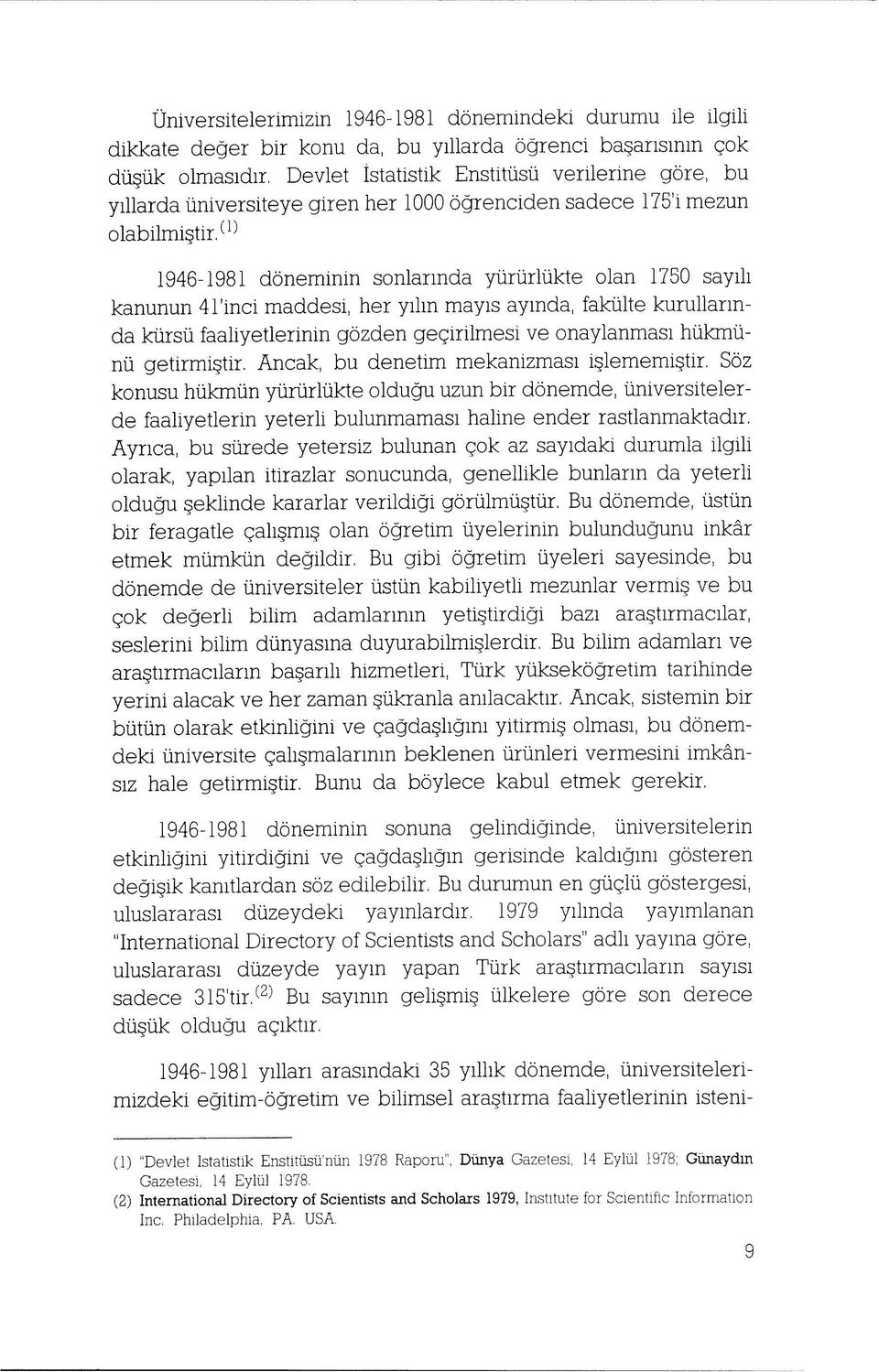 kurullarinda kiirsii faaliyetlerinin gozden gegirilmesi ve onaylanmasi hiikmiinii getirmi tir, Ancak, bu denetim mekanizmasi i lememi tir.