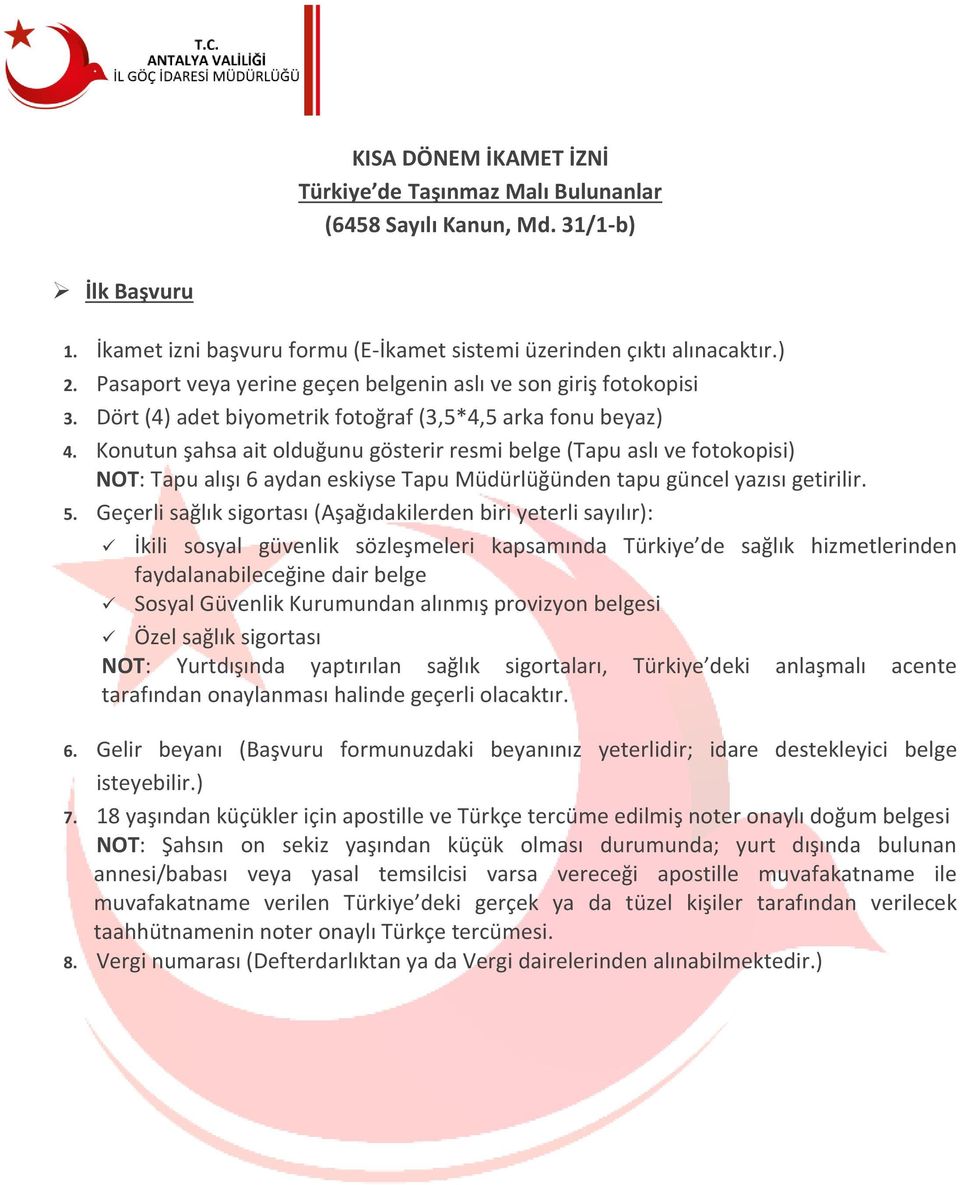 Konutun şahsa ait olduğunu gösterir resmi belge (Tapu aslı ve fotokopisi) NOT: Tapu alışı 6 aydan eskiyse Tapu Müdürlüğünden tapu güncel yazısı getirilir. 5.