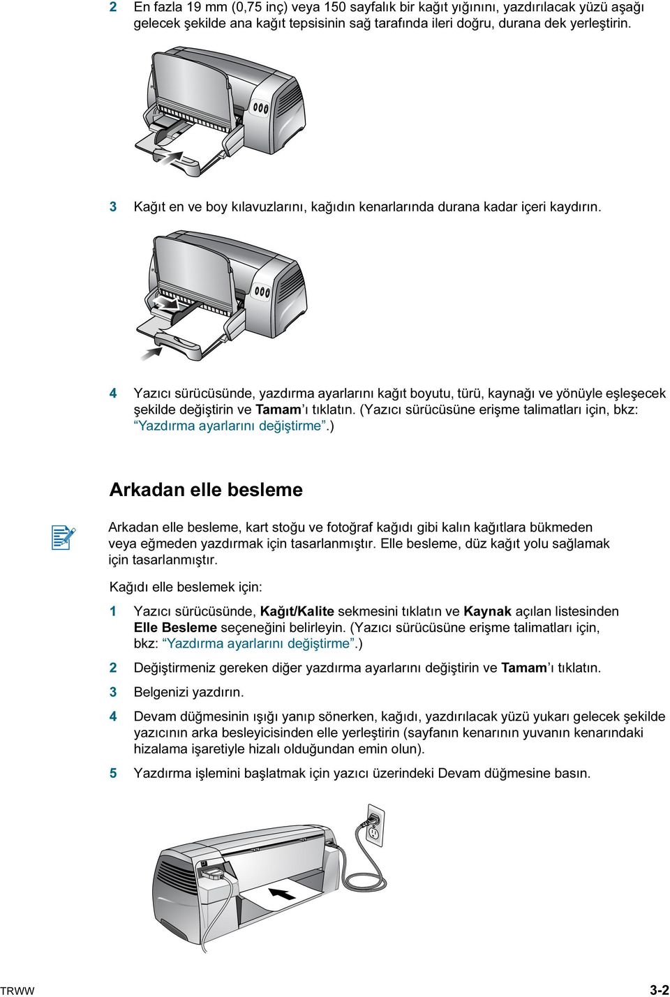 4 Yazıcı sürücüsünde, yazdırma ayarlarını kağıt boyutu, türü, kaynağı ve yönüyle eşleşecek şekilde değiştirin ve Tamam ı tıklatın.