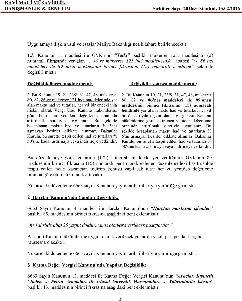 maddesinin (2) numaralı fıkrasında yer alan, 86 ve mükerrer 121 inci maddelerinde ibaresi ve 86 ncı maddeleri ile 89 uncu maddesinin birinci fıkrasının (15) numaralı bendinde şeklinde