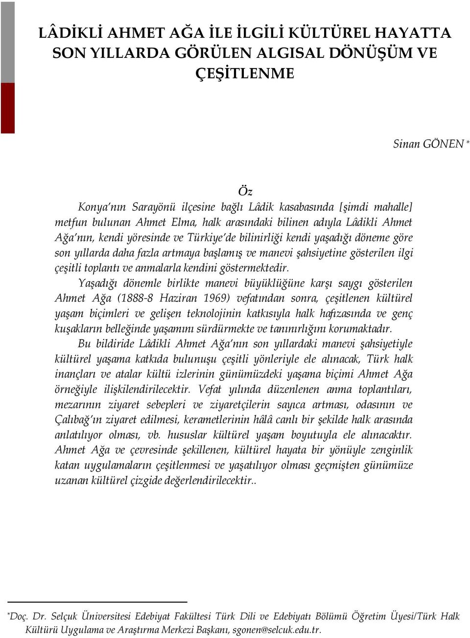 gösterilen ilgi çeşitli toplantı ve anmalarla kendini göstermektedir.