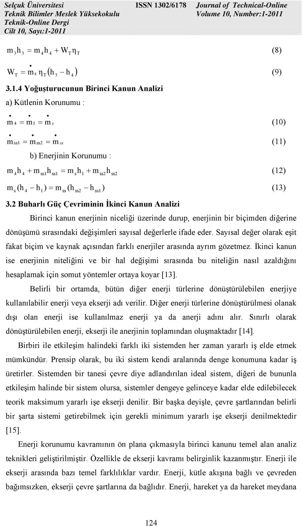 Sayıal değer olarak eşit fakat biçi ve kaynak açıından farklı enerjiler araında ayrı gözetez.