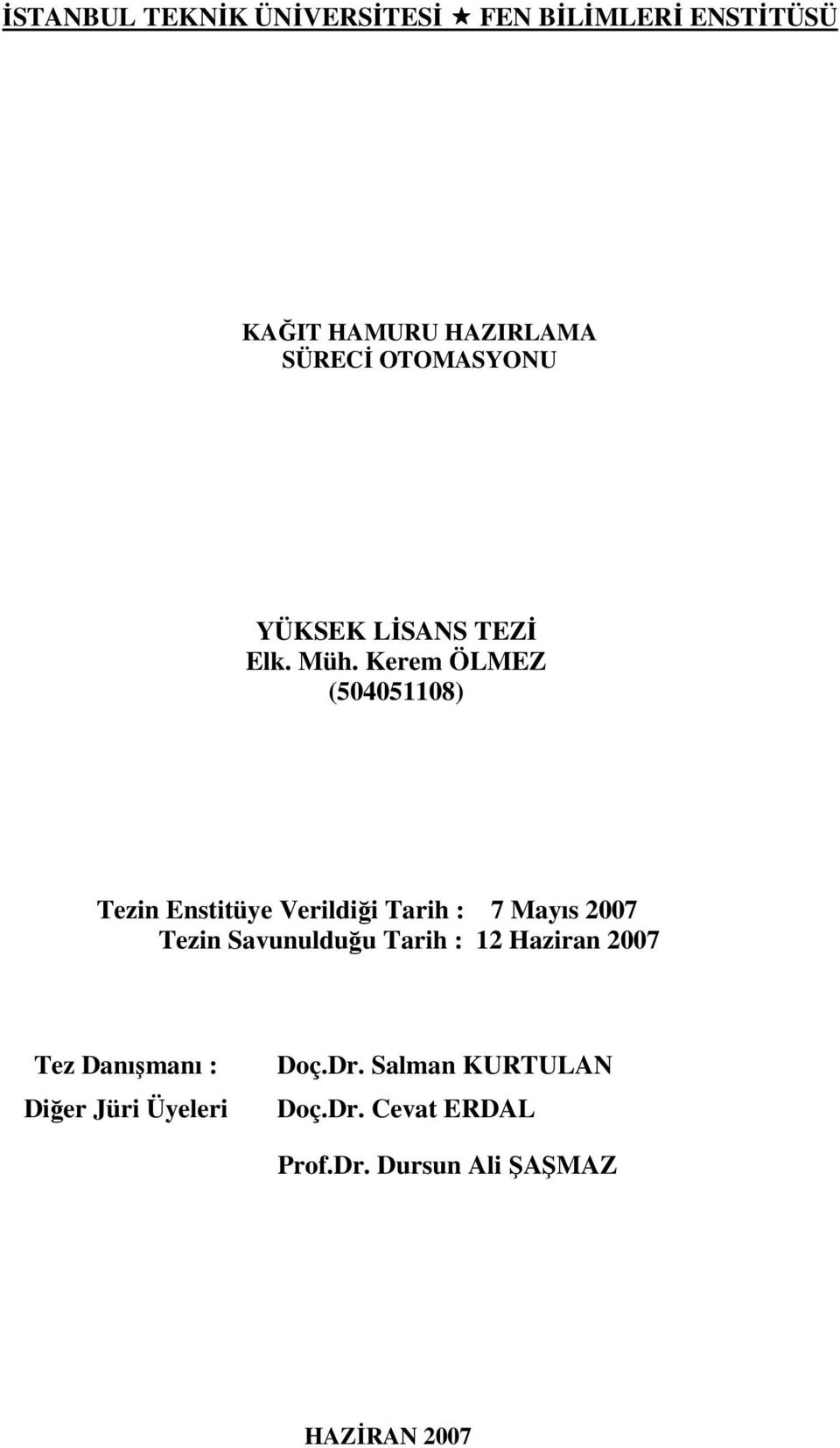 Kerem ÖLMEZ (504051108) Tezin Enstitüye Verildiği Tarih : 7 Mayıs 2007 Tezin Savunulduğu