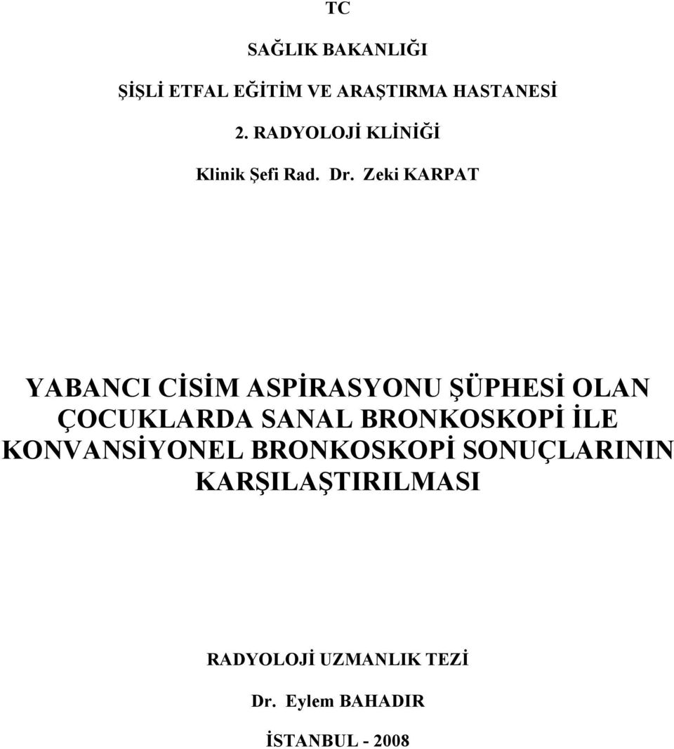 Zeki KARPAT YABANCI CĠSĠM ASPĠRASYONU ġüphesġ OLAN ÇOCUKLARDA SANAL