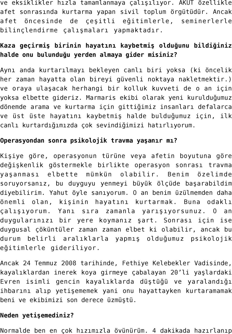 Kaza geçirmiş birinin hayatını kaybetmiş olduğunu bildiğiniz halde onu bulunduğu yerden almaya gider misiniz?