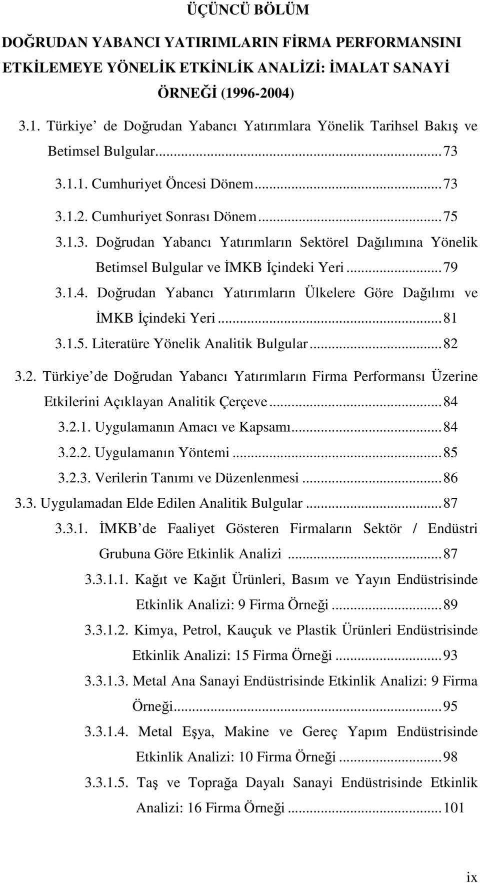 ..79 3..4. Doğrudan Yabancı Yaırımların Ülkelere Göre Dağılımı ve İMKB İçndek Yer...8 3..5. Leraüre Yönelk Analk Bulgular...82 