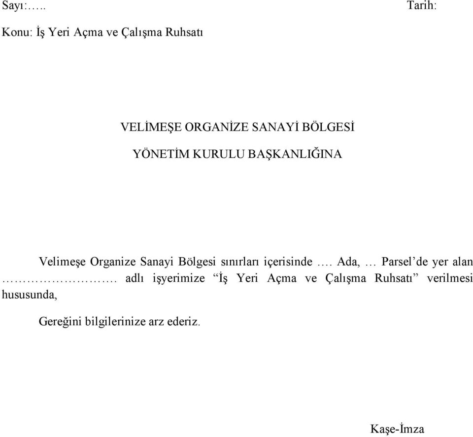 BAŞKANLIĞINA Velimeşe Organize Sanayi Bölgesi sınırları içerisinde.