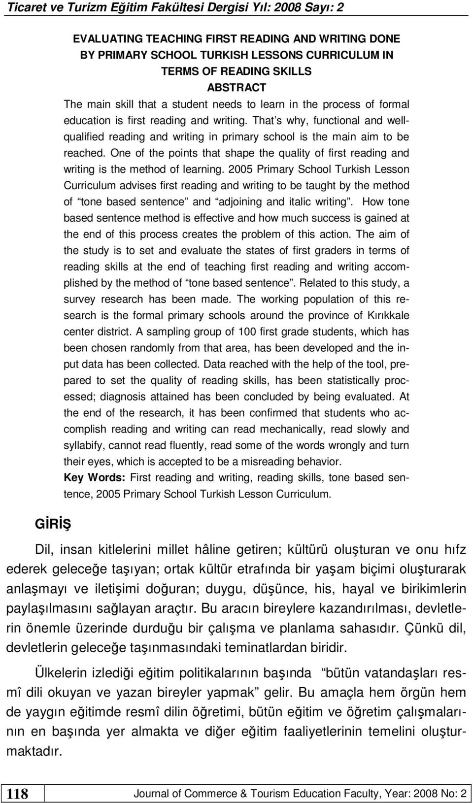 One of the points that shape the quality of first reading and writing is the method of learning.