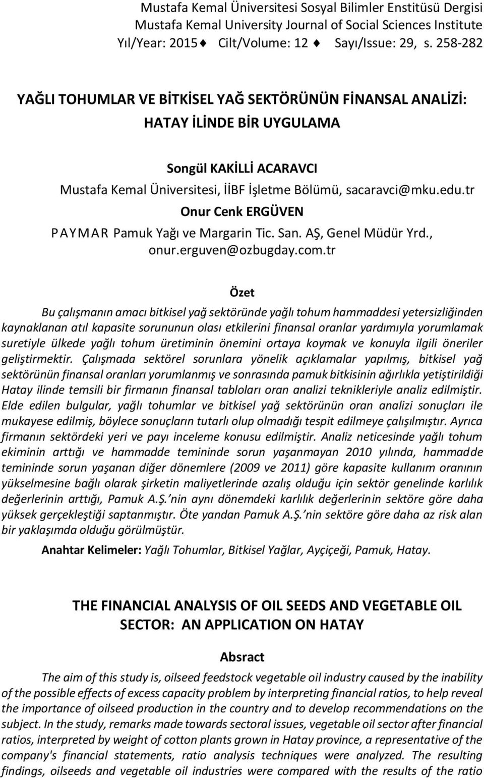 tr Onur Cenk ERGÜVEN PAYMAR Pamuk Yağı ve Margarin Tic. San. AŞ, Genel Müdür Yrd., onur.erguven@ozbugday.com.