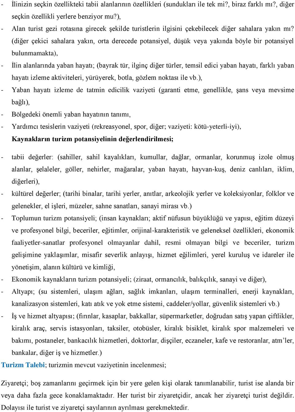 (diğer çekici sahalara yakın, orta derecede potansiyel, düşük veya yakında böyle bir potansiyel bulunmamakta), - İlin alanlarında yaban hayatı; (bayrak tür, ilginç diğer türler, temsil edici yaban