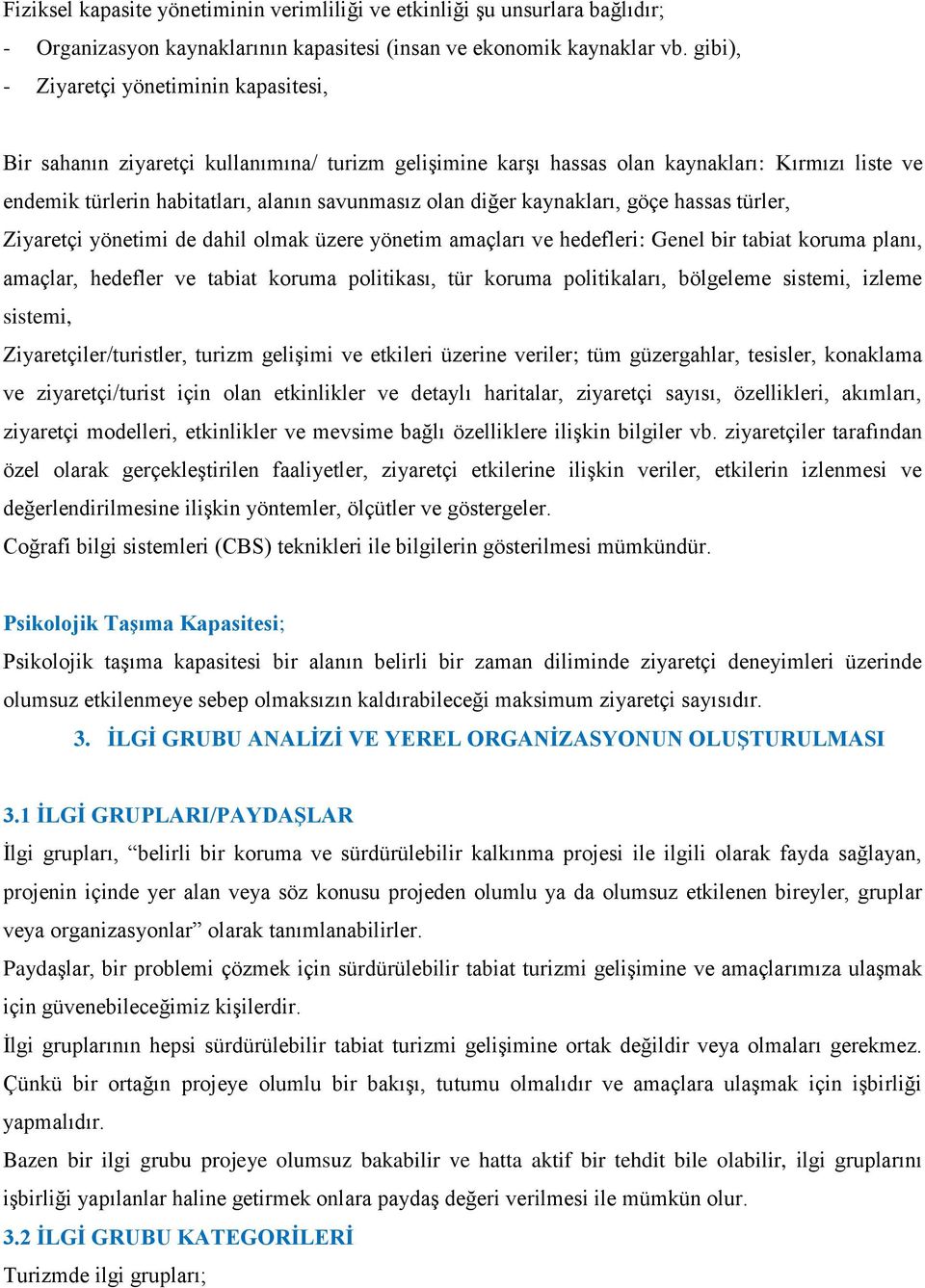 diğer kaynakları, göçe hassas türler, Ziyaretçi yönetimi de dahil olmak üzere yönetim amaçları ve hedefleri: Genel bir tabiat koruma planı, amaçlar, hedefler ve tabiat koruma politikası, tür koruma