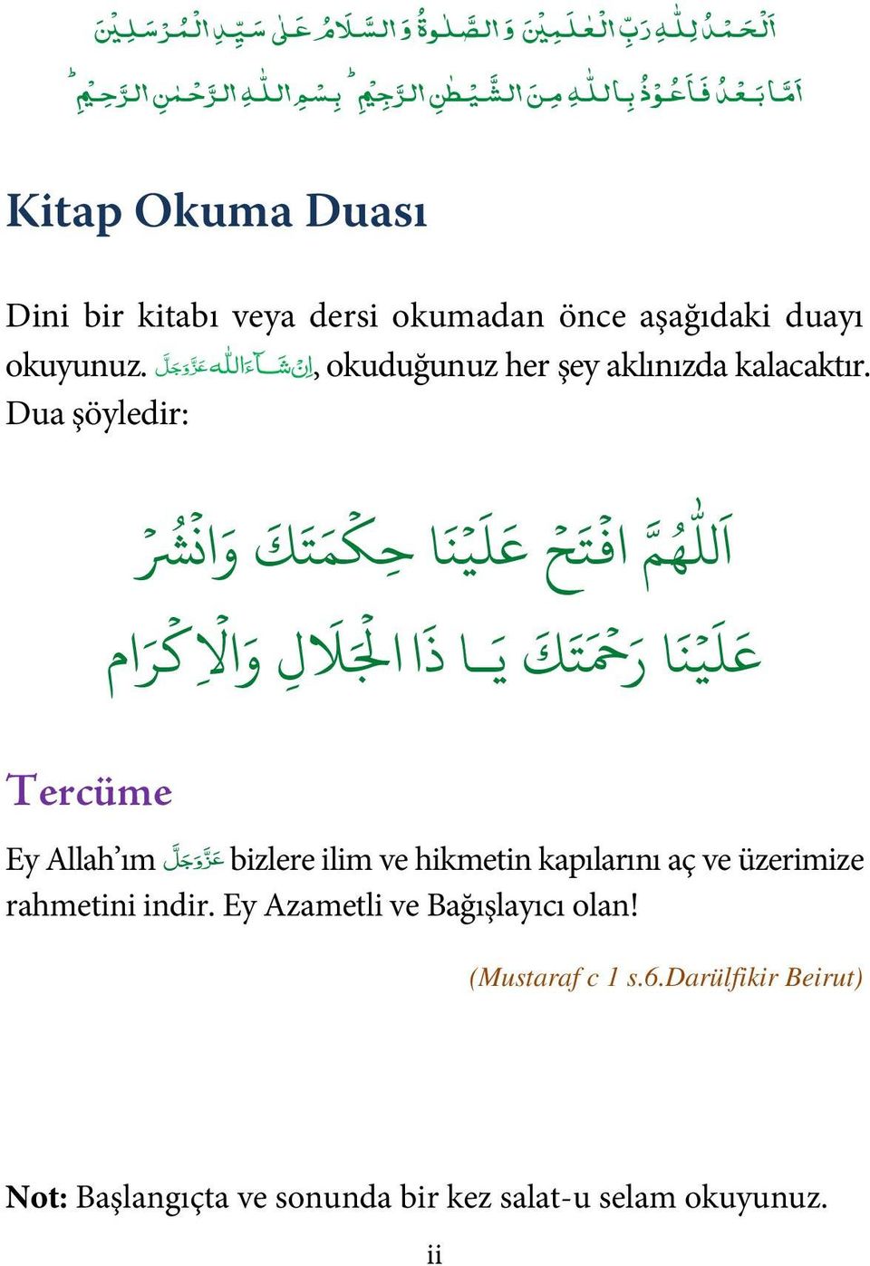 Dua şöyledir: لل ل ك و انرش ت ع ين ا حكم ح ت ا ه م اف ل اكر ام و مح ع ينا ر تك ي ا ذ ا اجل ل Tercüme Ey Allah