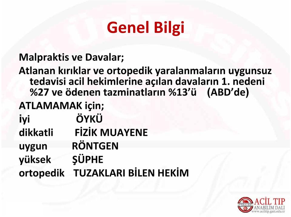 nedeni %27 ve ödenen tazminatların %13 ü (ABD de) ATLAMAMAK için; iyi