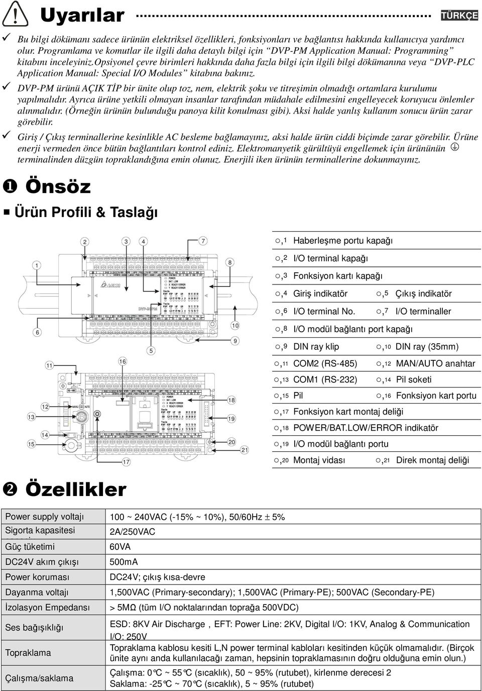 opsiyonel çevre birimleri hakkında daha fazla bilgi için ilgili bilgi dökümanına veya DVP-PLC Application Manual: Special I/O Modules kitabına bakınız.