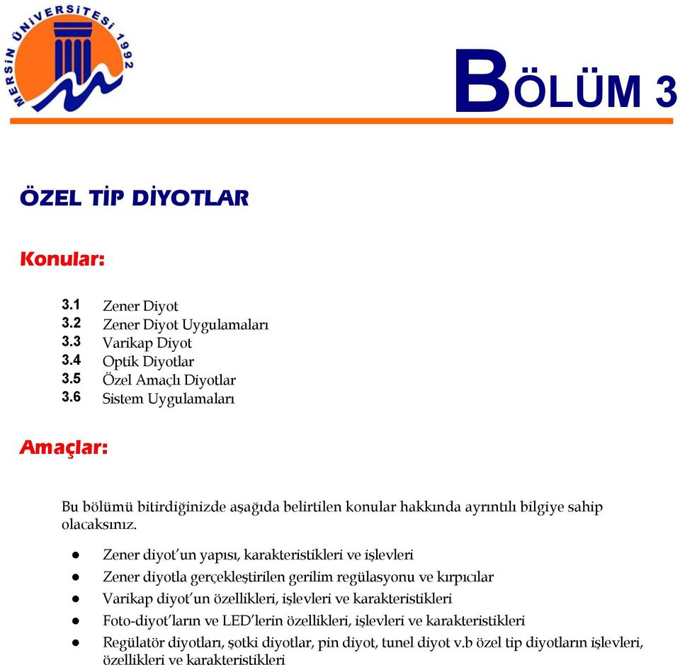 ener diyot un yapısı, karakteristikleri ve işlevleri ener diyotla gerçekleştirilen gerilim regülasyonu ve kırpıcılar Varikap diyot un özellikleri, işlevleri ve