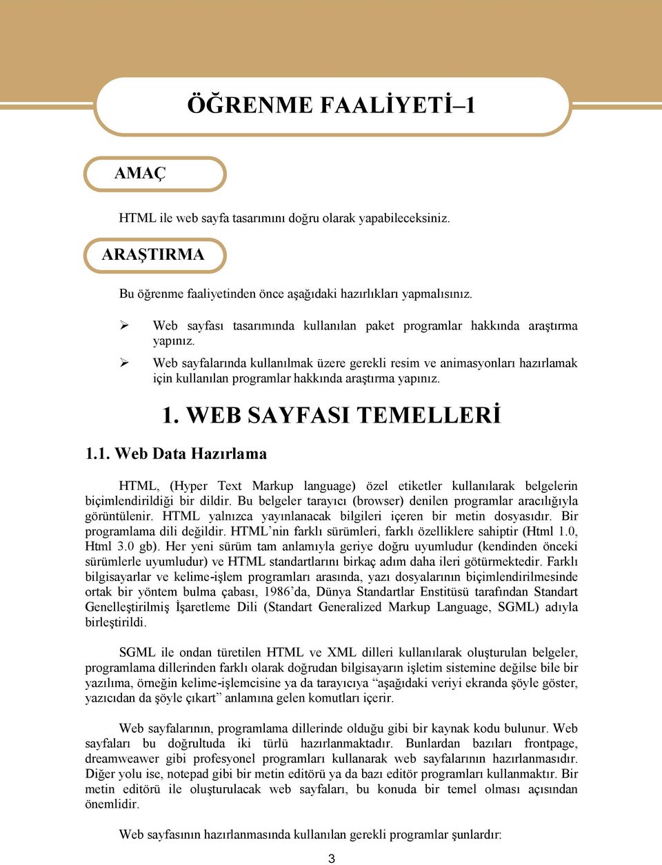 Web sayfalarında kullanılmak üzere gerekli resim ve animasyonları hazırlamak için kullanılan programlar hakkında araştırma yapınız. 1.