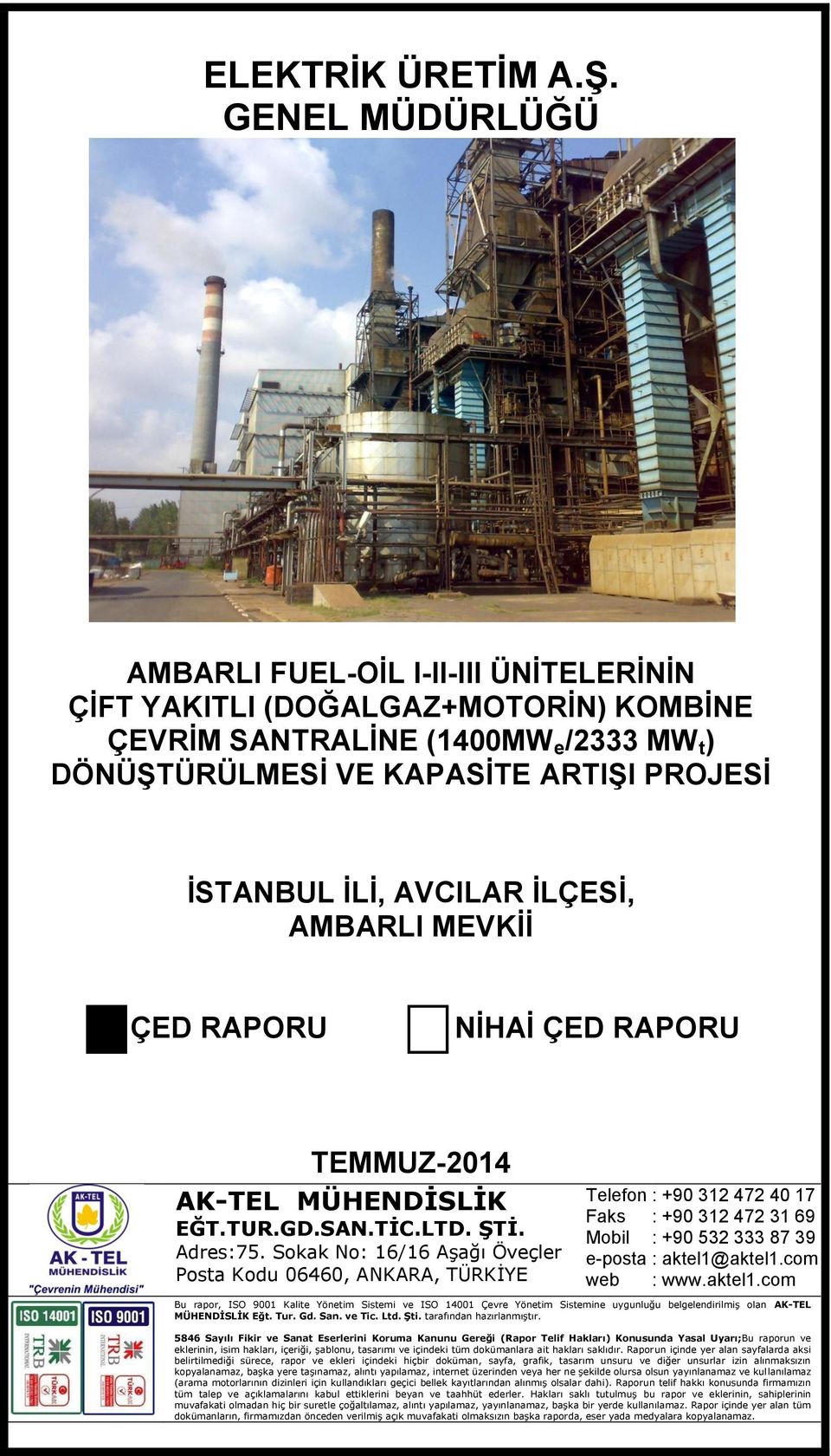 AK-TEL MÜHENDİSLİK EĞT.TUR.GD.SAN.TİC.LTD. ŞTİ. Adres:75.