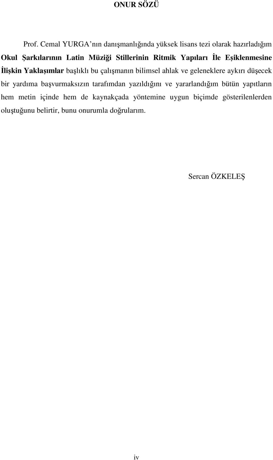 Ritmik Yapıları İle Eşiklenmesine İlişkin Yaklaşımlar başlıklı bu çalışmanın bilimsel ahlak ve geleneklere aykırı