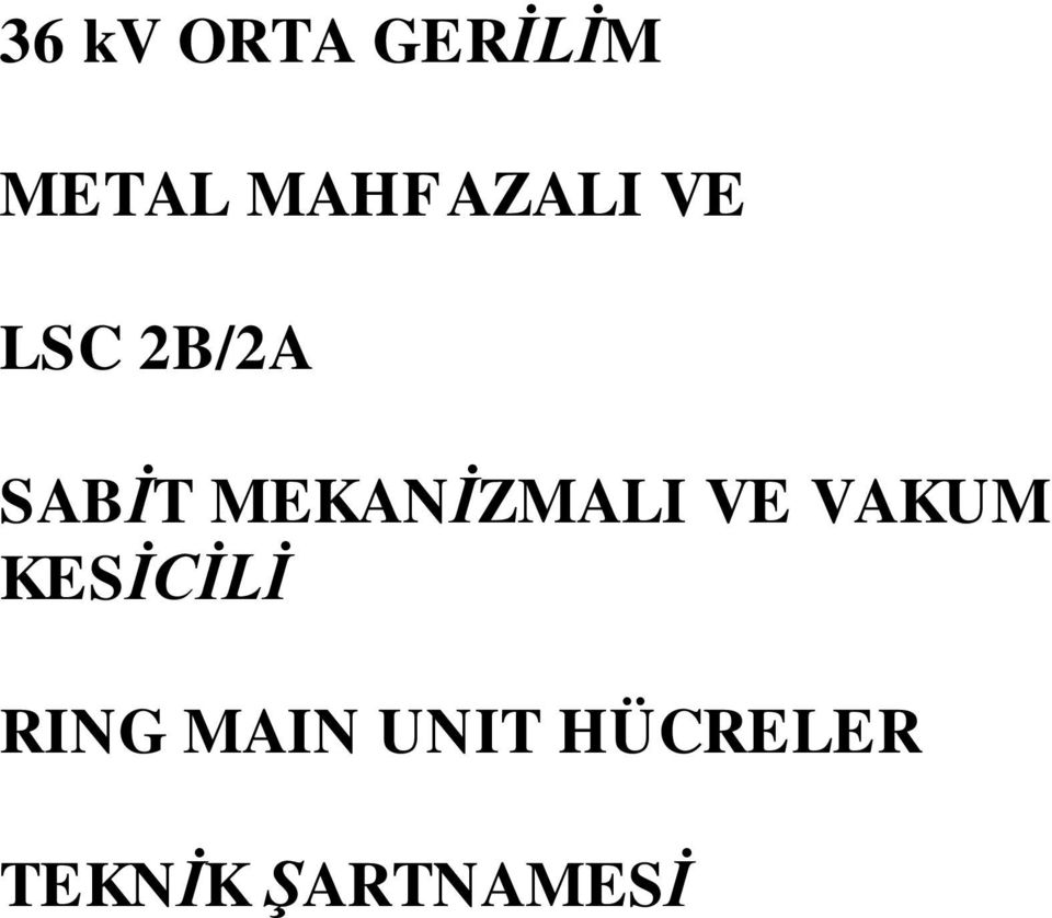 MEKANİZMALI VE VAKUM KESİCİLİ