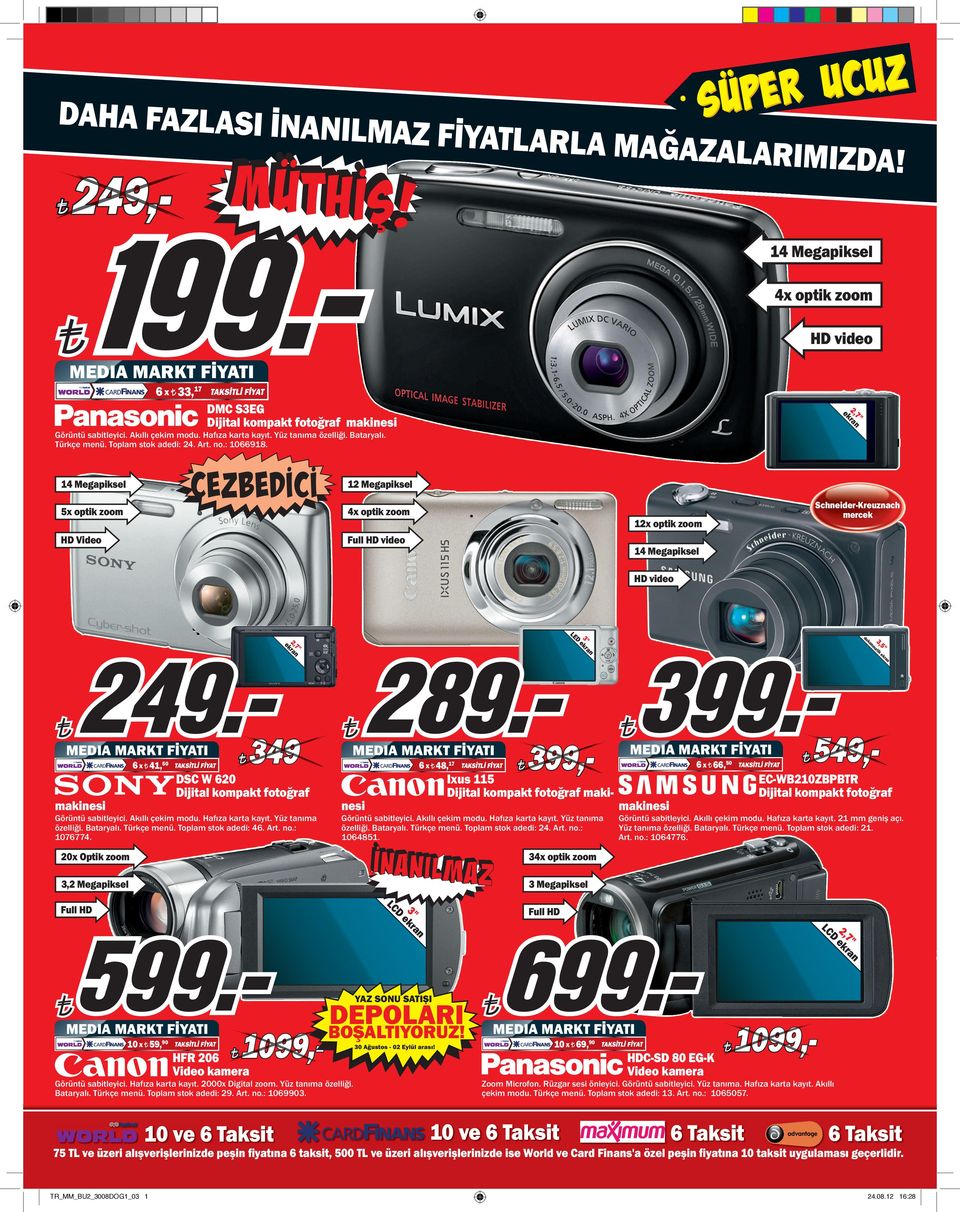 EBEİİ 14 Megapiksel 12 Megapiksel 5x optik zoom 4x optik zoom H Video Full H video Scheider-kreuzach merc 12x optik zoom 2,7 14 Megapiksel H video 3 atik m ku do,5 7 2, 3 Le 3,5 MeIA MAkT FİYATI