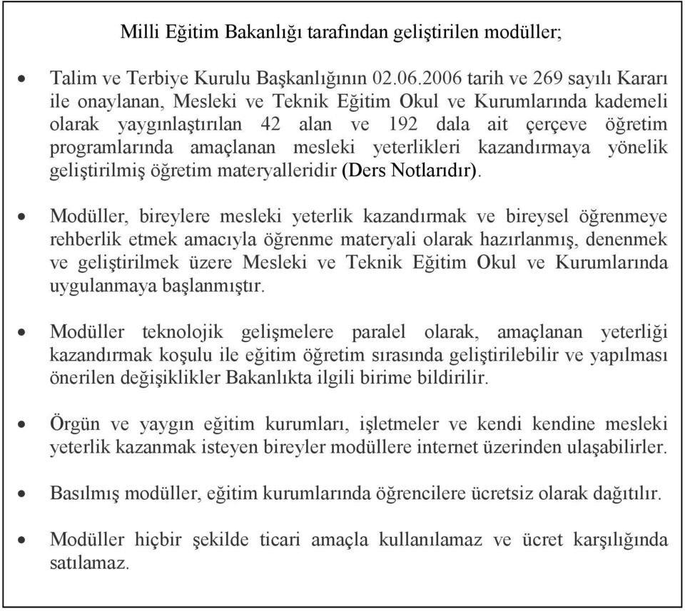 yeterlikleri kazandırmaya yönelik geliştirilmiş öğretim materyalleridir (Ders Notlarıdır).