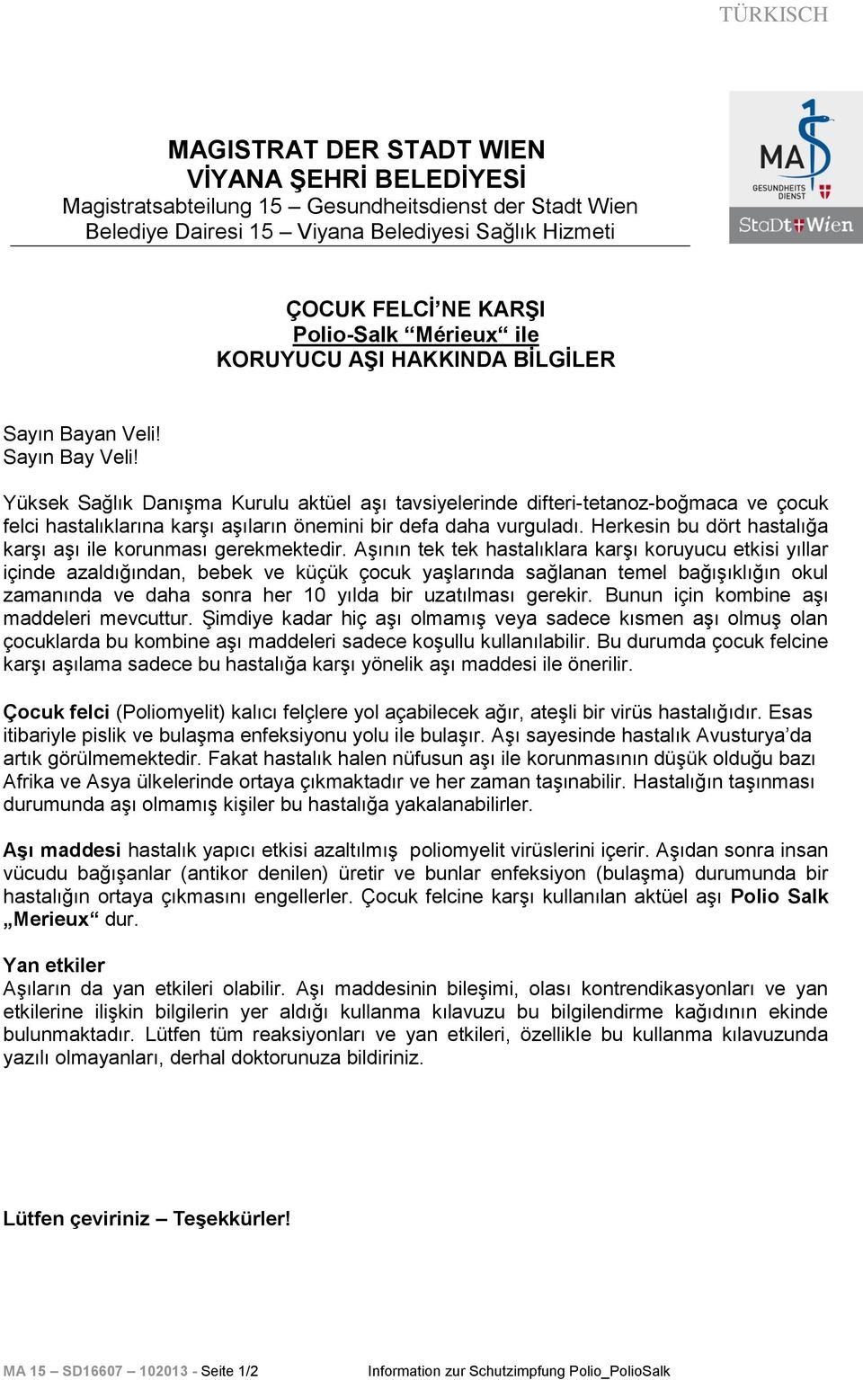 Yüksek Sağlık Danışma Kurulu aktüel aşı tavsiyelerinde difteri-tetanoz-boğmaca ve çocuk felci hastalıklarına karşı aşıların önemini bir defa daha vurguladı.