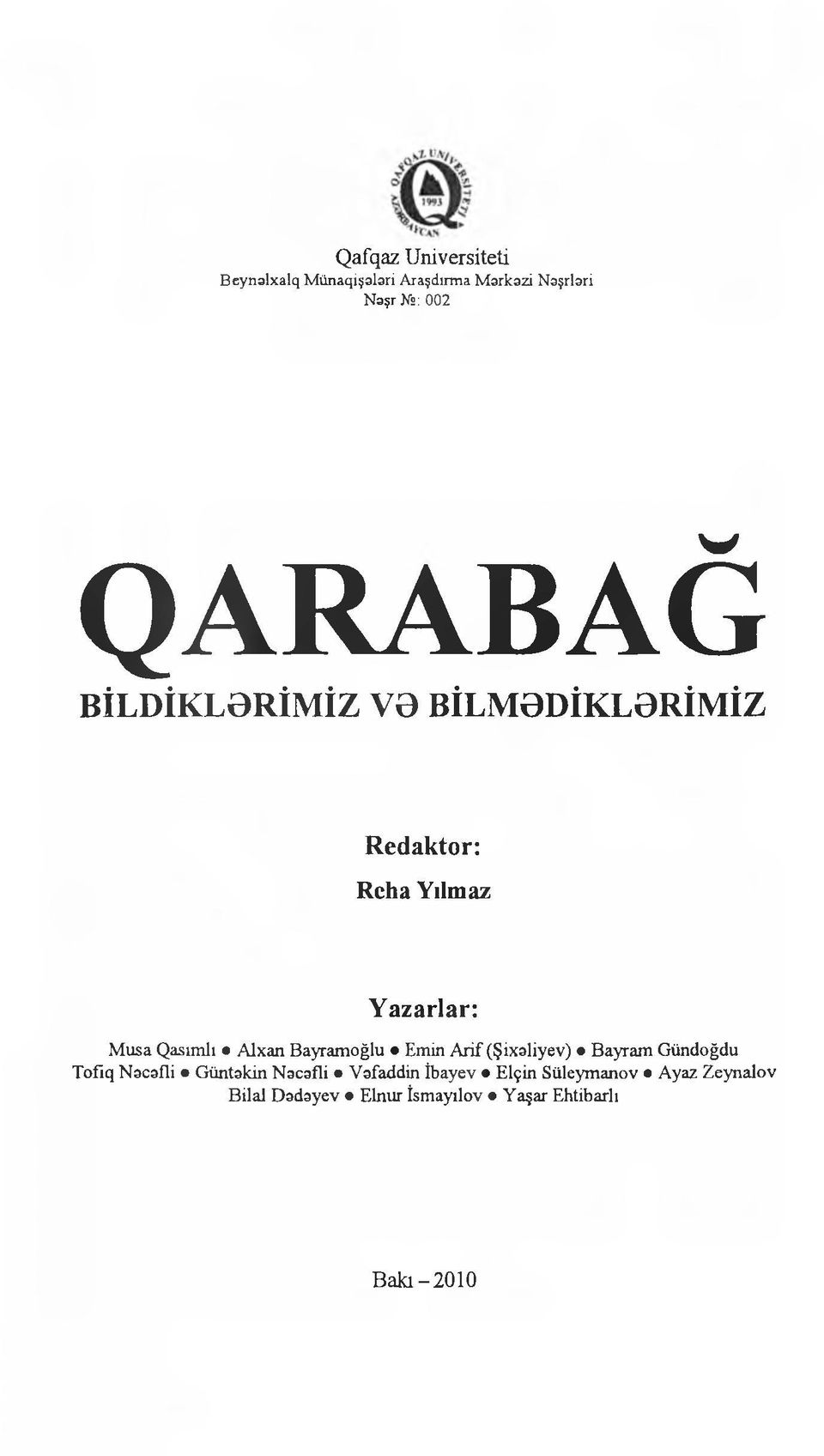 Alxan Bayramoğlu Emitı Arif (Şixəliyev) Bayram Gündoğdu Tofiq Nəcəfli Güntəkin Nəcəfli