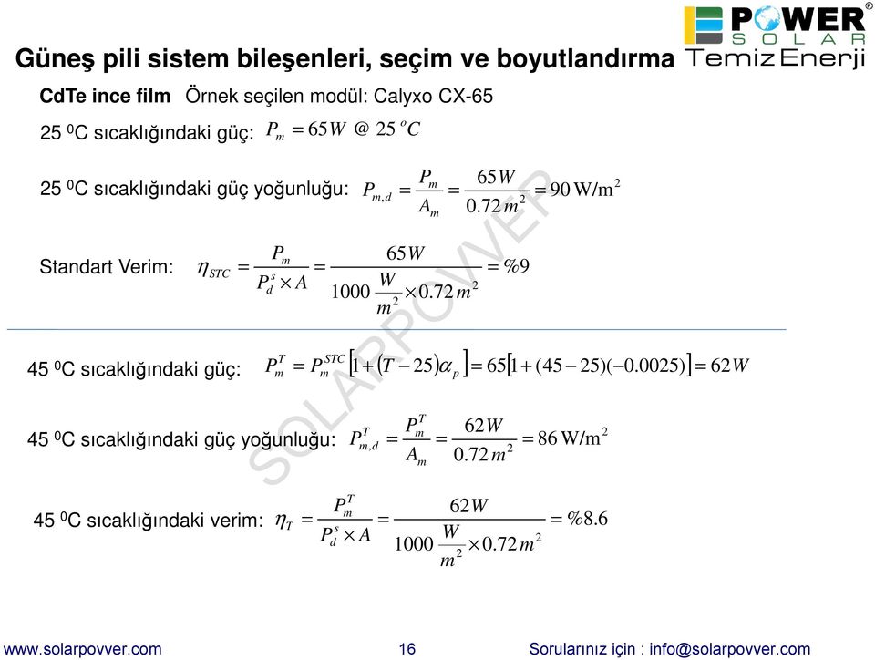 sıcaklığındaki verim: η T = 1000 o C Pm 65W Pm, d = = = 90 W/m A 0.7 m m 65W W 0.