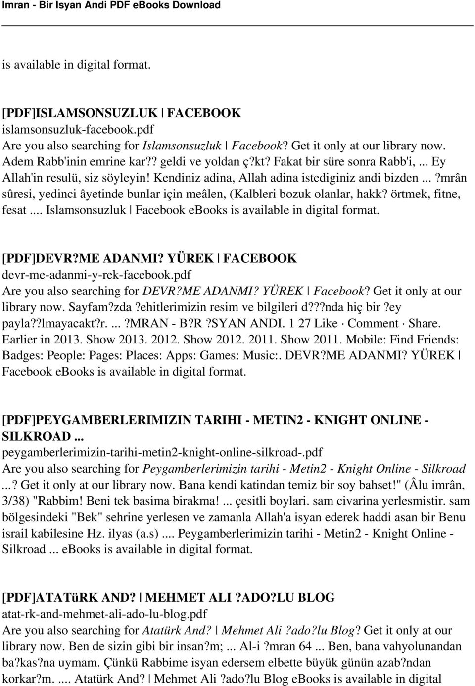 ..?mrân sûresi, yedinci âyetinde bunlar için meâlen, (Kalbleri bozuk olanlar, hakk? örtmek, fitne, fesat... Islamsonsuzluk Facebook ebooks is available in digital format. [PDF]DEVR?ME ADANMI?