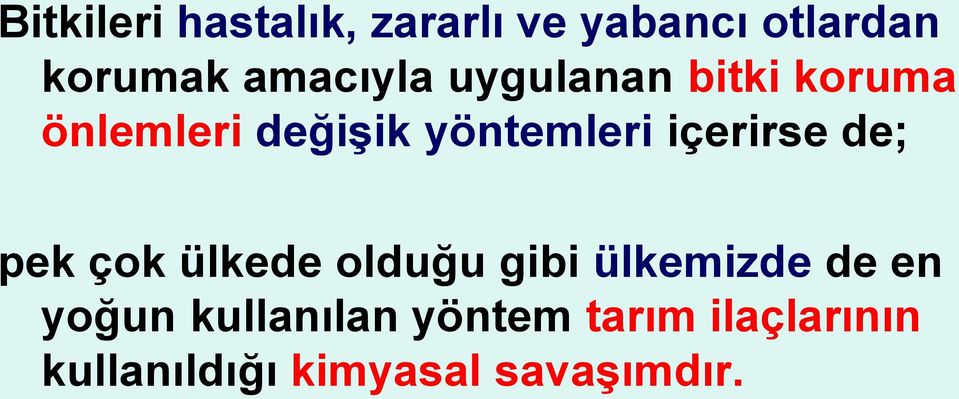 içerirse de; pek çok ülkede olduğu gibi ülkemizde de en yoğun