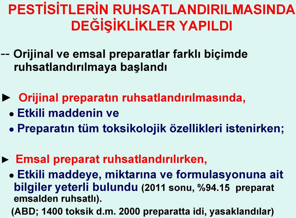 toksikolojik özellikleri istenirken; Emsal preparat ruhsatlandırılırken, Etkili maddeye, miktarına ve