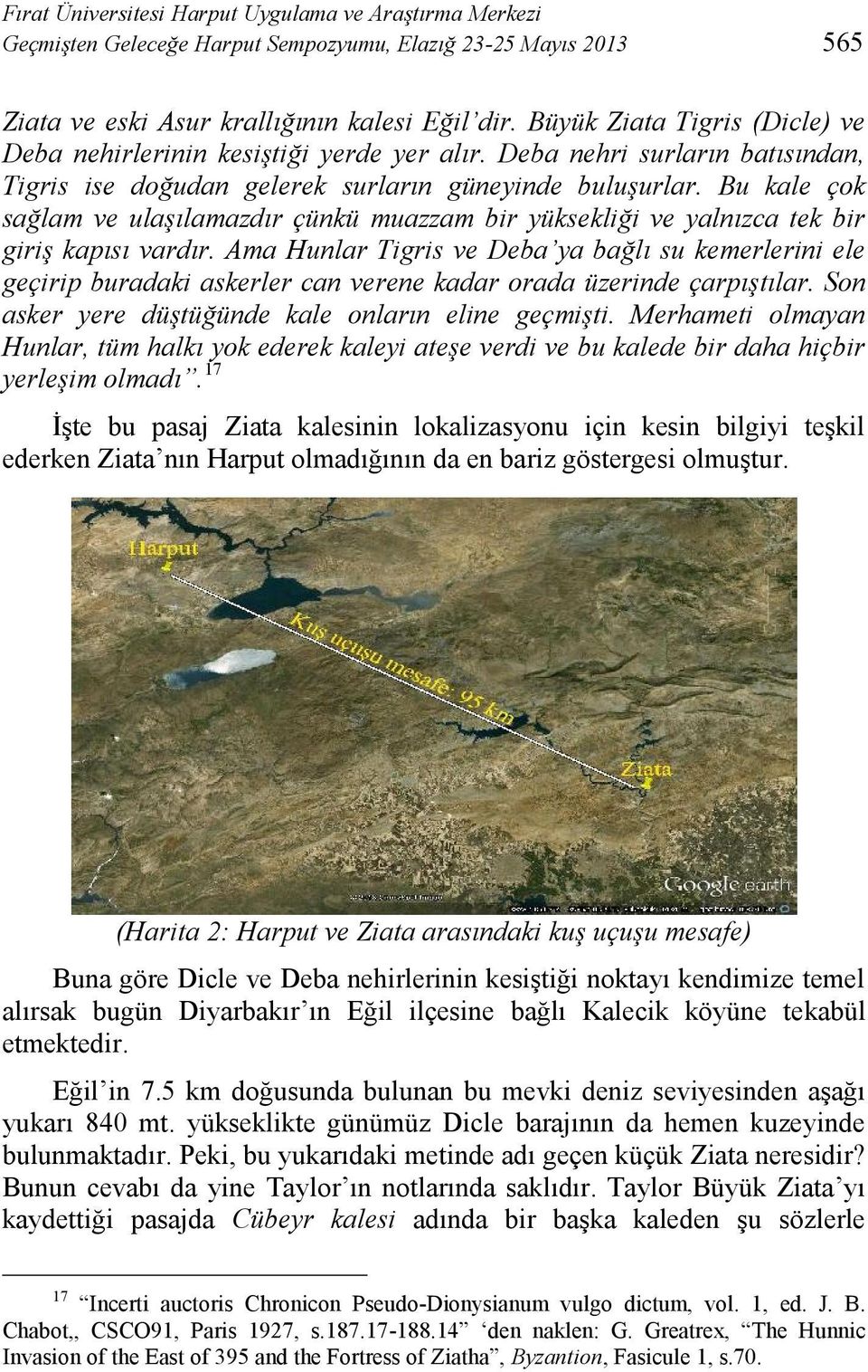 Bu kale çok sağlam ve ulaşılamazdır çünkü muazzam bir yüksekliği ve yalnızca tek bir giriş kapısı vardır.