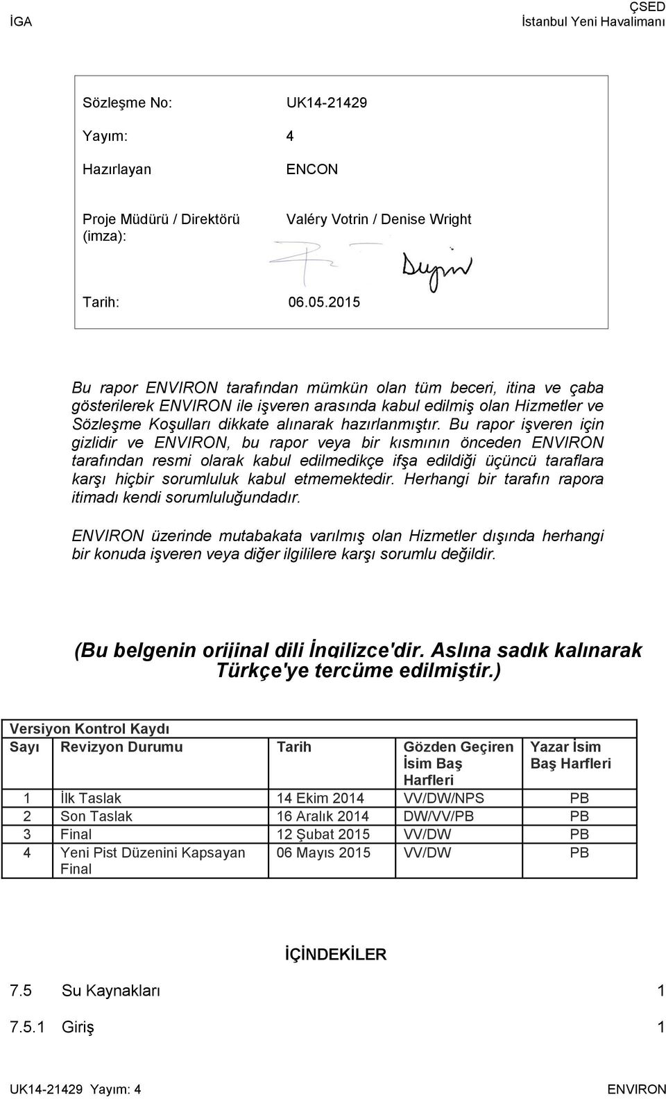 Bu rapor işveren için gizlidir ve ENVIRON, bu rapor veya bir kısmının önceden ENVIRON tarafından resmi olarak kabul edilmedikçe ifşa edildiği üçüncü taraflara karşı hiçbir sorumluluk kabul