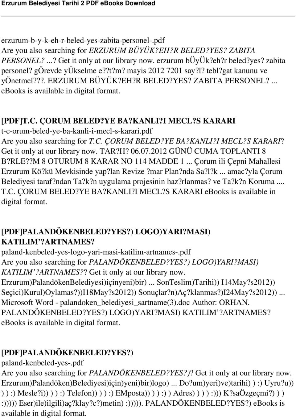 KANLI?I MECL?S KARARI t-c-orum-beled-ye-ba-kanli-i-mecl-s-karari.pdf Are you also searching for T.C. ÇORUM BELED?YE BA?KANLI?I MECL?S KARARI? Get it only at our library now. TAR?H? 06.07.