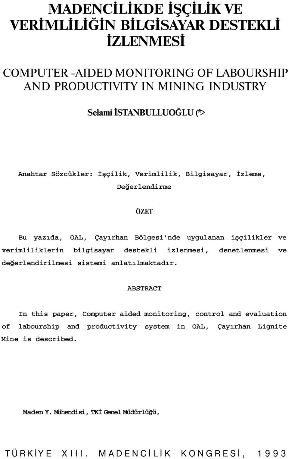 verimliliklerin bilgisayar destekli izlenmesi, denetlenmesi ve değerlendirilmesi sistemi anlatılmaktadır.