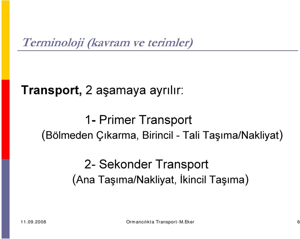 Tali Taşıma/Nakliyat) 2- Sekonder Transport (Ana