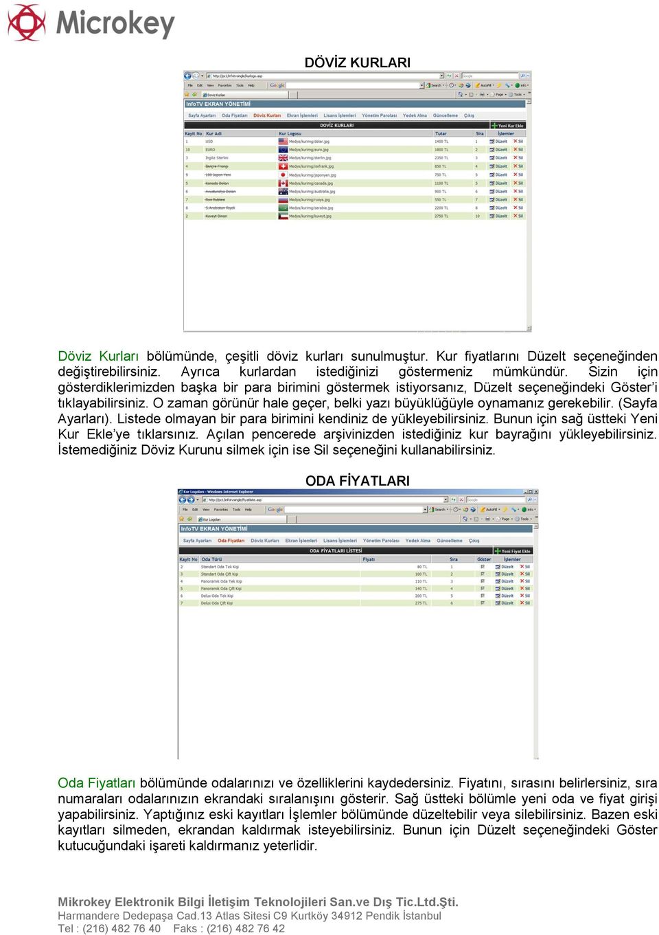 O zaman görünür hale geçer, belki yazı büyüklüğüyle oynamanız gerekebilir. (Sayfa Ayarları). Listede olmayan bir para birimini kendiniz de yükleyebilirsiniz.