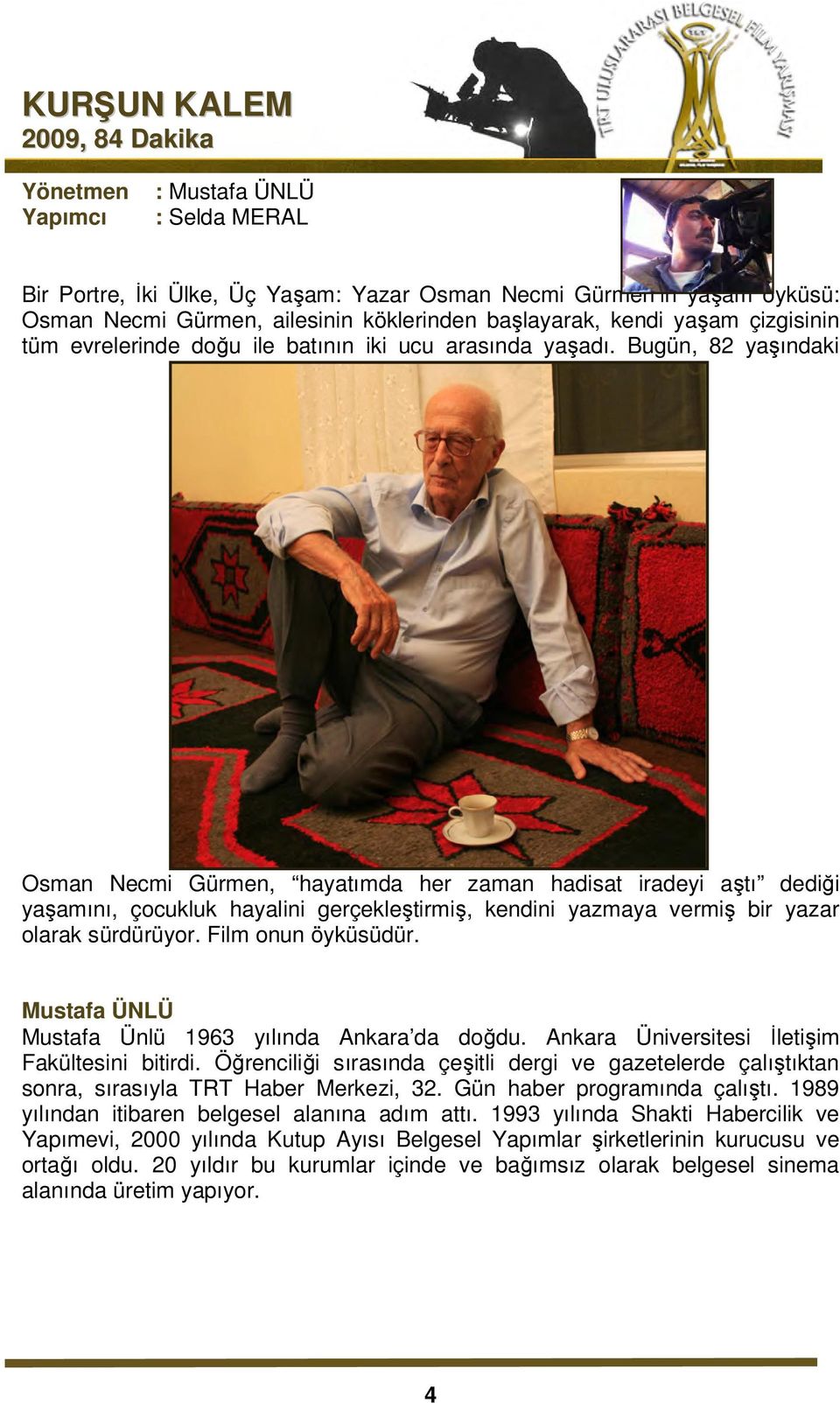 Bugün, 82 yaşındaki Osman Necmi Gürmen, hayatımda her zaman hadisat iradeyi aştı dediği yaşamını, çocukluk hayalini gerçekleştirmiş, kendini yazmaya vermiş bir yazar olarak sürdürüyor.
