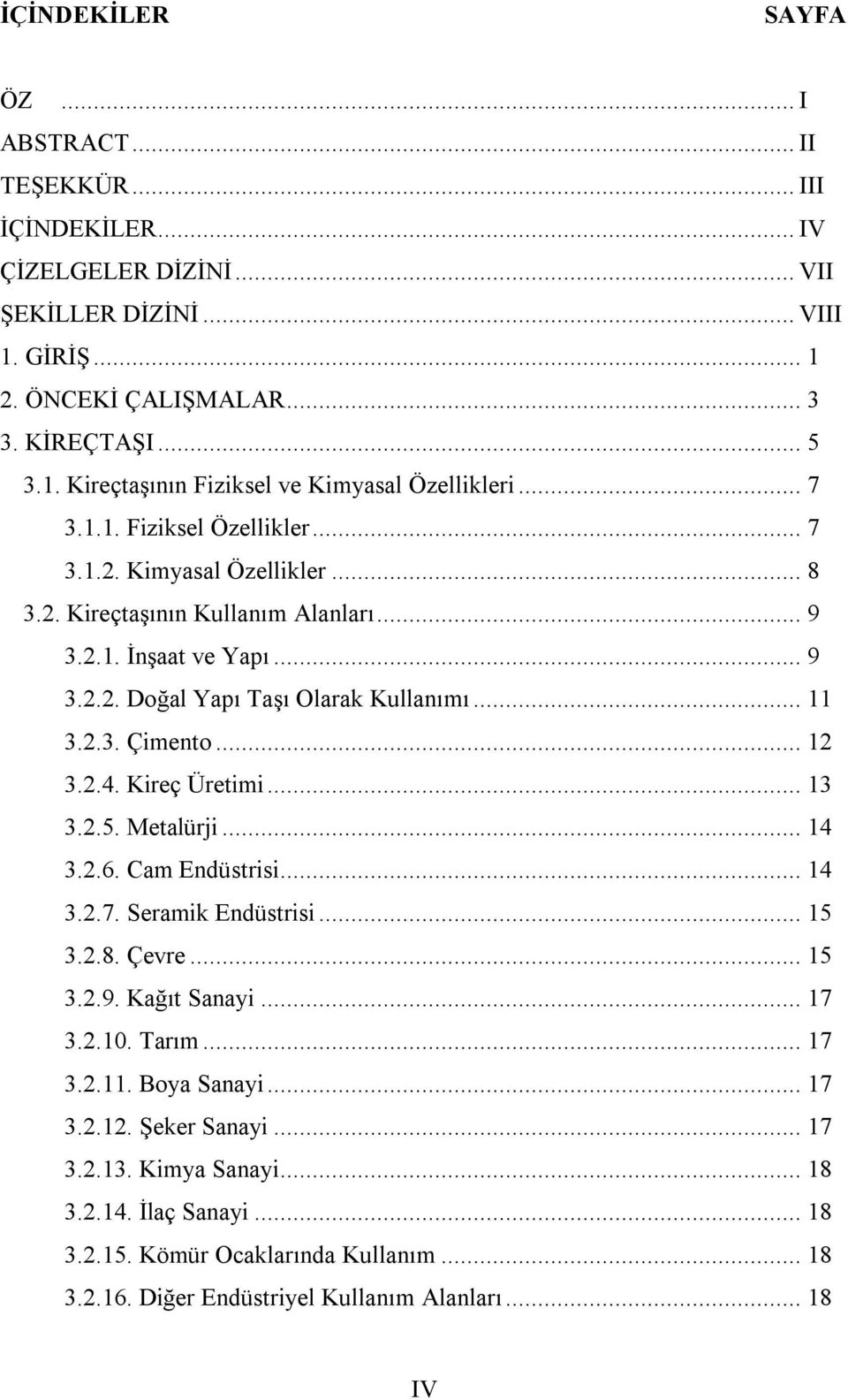 .. 12 3.2.4. Kireç Üretimi... 13 3.2.5. Metalürji... 14 3.2.6. Cam Endüstrisi... 14 3.2.7. Seramik Endüstrisi... 15 3.2.8. Çevre... 15 3.2.9. Kağıt Sanayi... 17 3.2.10. Tarım... 17 3.2.11.