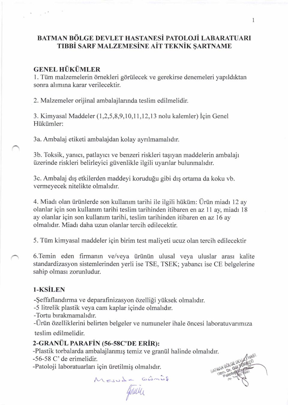 Kimyasal Maddeler (1,2,5,8,9,10,11,12,13 nolu kalemler) igin Genel Hiikiimler: 3a. Ambalaj etiketi ambalajdan kolay ayrrlmamahdrr. 3b.