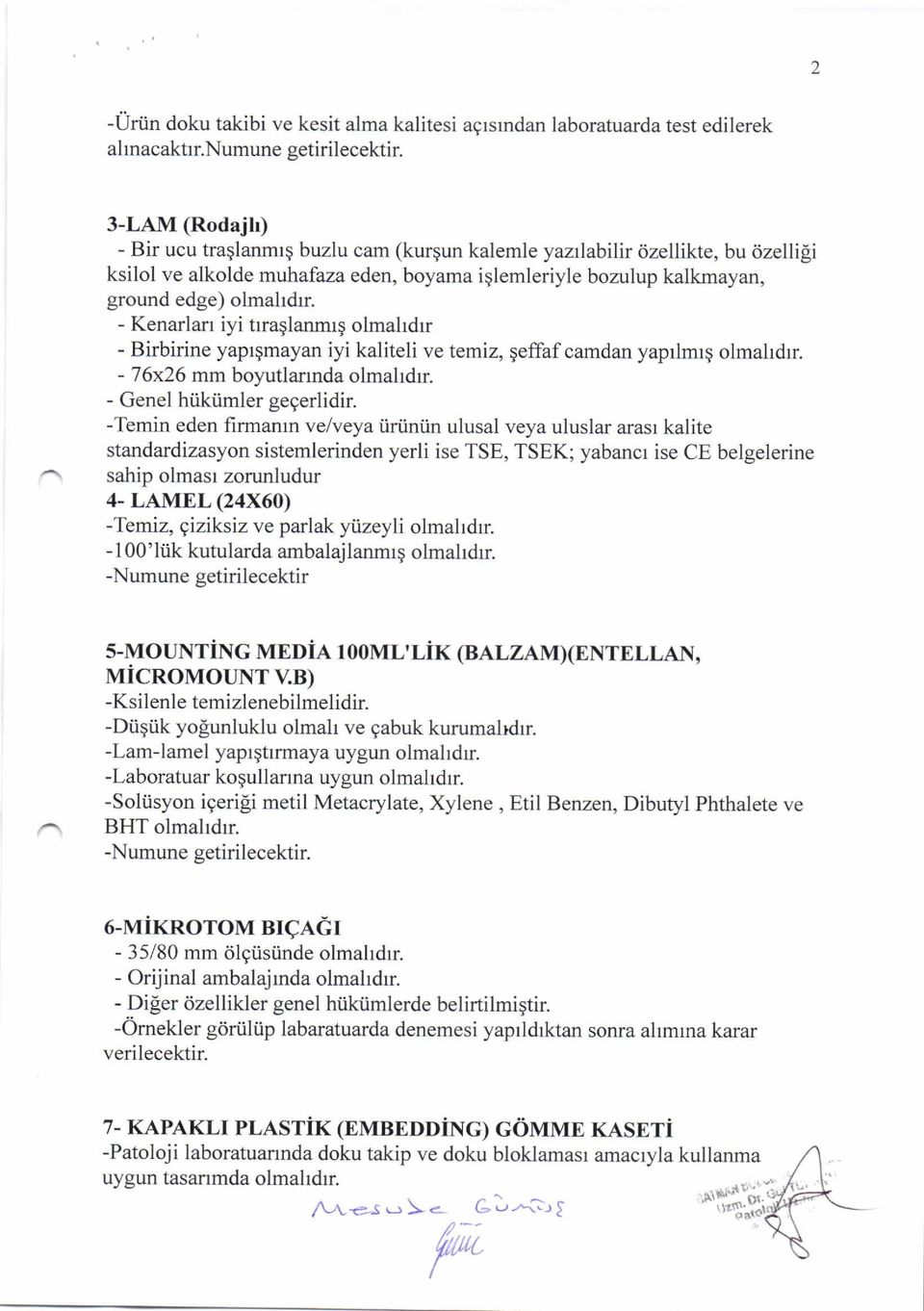 - Kenarlan iyi trraglanmrg olmahdrr - Birbirine yapl$mayan iyi kaliteli ve temiz, qeffaf camdan yaprlmtq olmahdrr. - 76x26 mm boyutlannda olmahdrr. - Genel htiktimler gegerlidir.