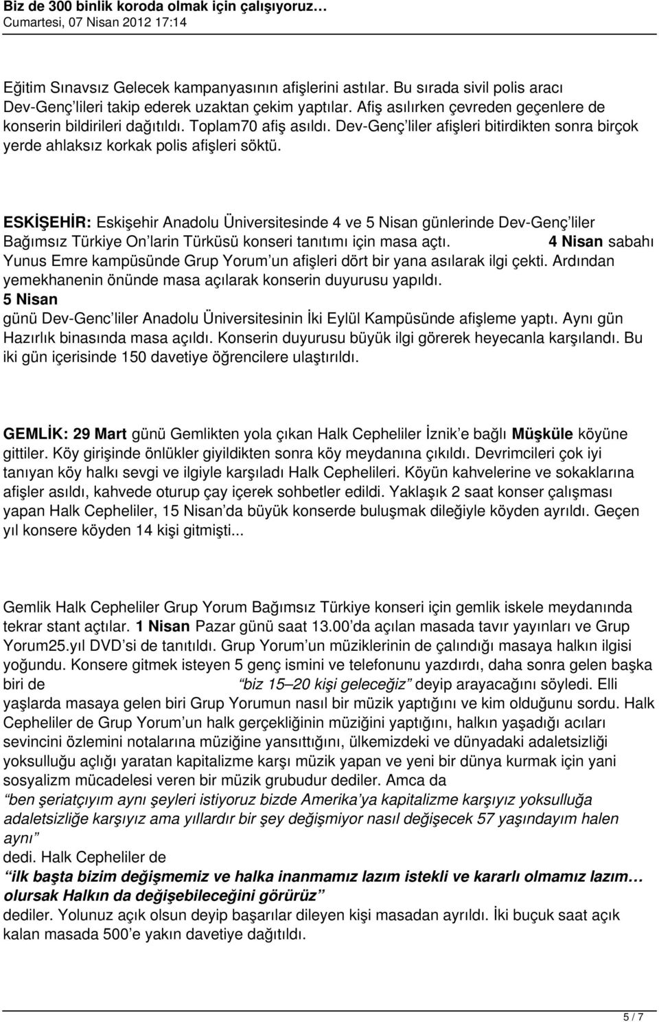 ESKİŞEHİR: Eskişehir Anadolu Üniversitesinde 4 ve 5 Nisan günlerinde Dev-Genç liler Bağımsız Türkiye On larin Türküsü konseri tanıtımı için masa açtı.