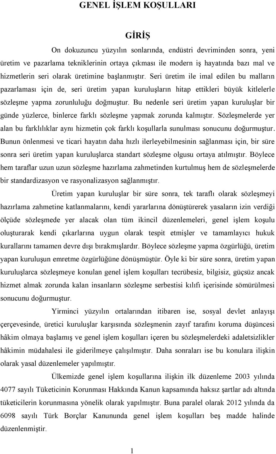 Bu nedenle seri üretim yapan kuruluşlar bir günde yüzlerce, binlerce farklı sözleşme yapmak zorunda kalmıştır.