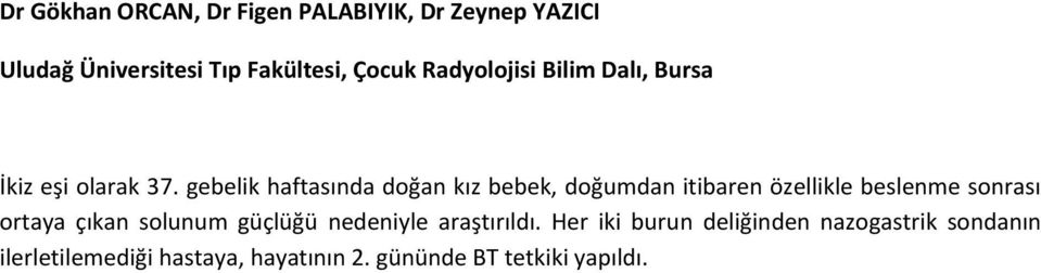 gebelik haftasında doğan kız bebek, doğumdan itibaren özellikle beslenme sonrası ortaya çıkan