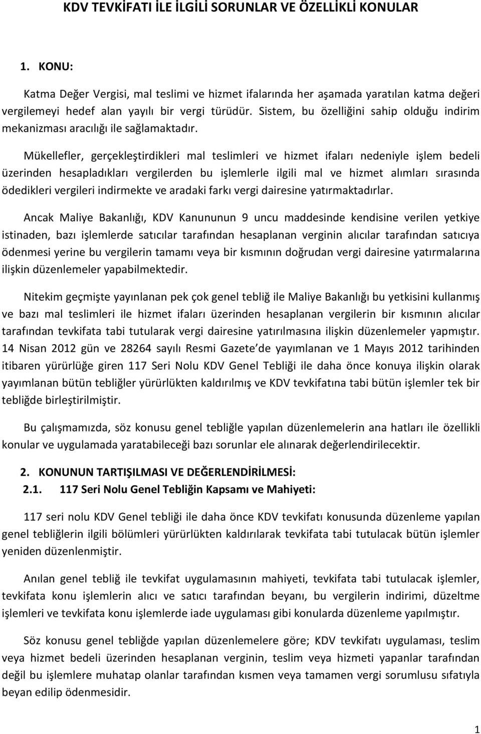 Sistem, bu özelliğini sahip olduğu indirim mekanizması aracılığı ile sağlamaktadır.